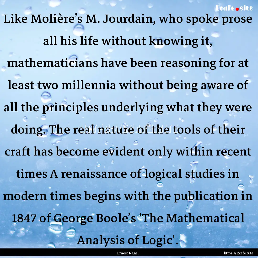 Like Molière’s M. Jourdain, who spoke.... : Quote by Ernest Nagel