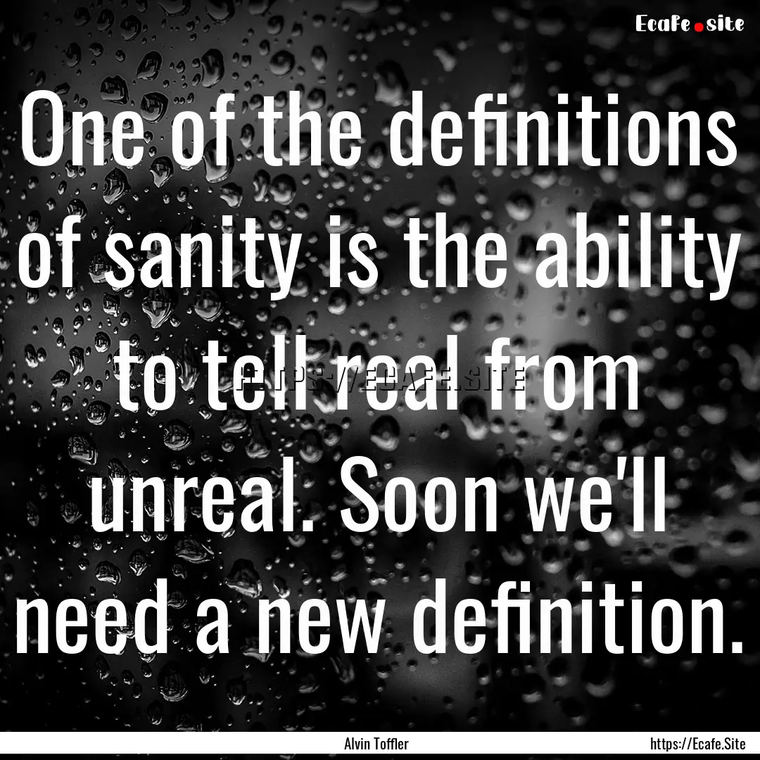 One of the definitions of sanity is the ability.... : Quote by Alvin Toffler