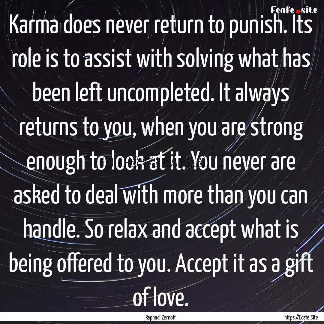 Karma does never return to punish. Its role.... : Quote by Raphael Zernoff