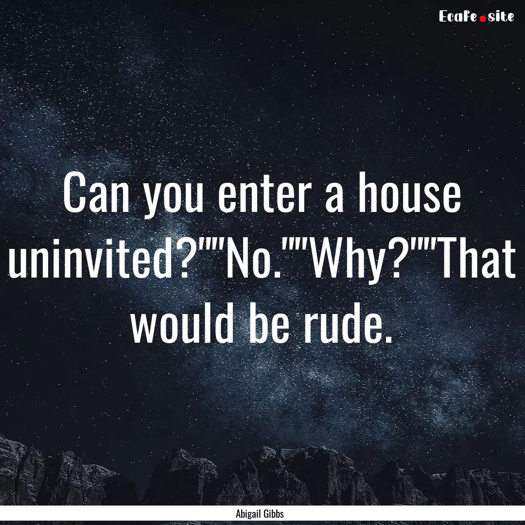 Can you enter a house uninvited?