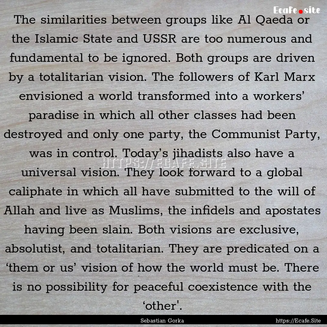 The similarities between groups like Al Qaeda.... : Quote by Sebastian Gorka