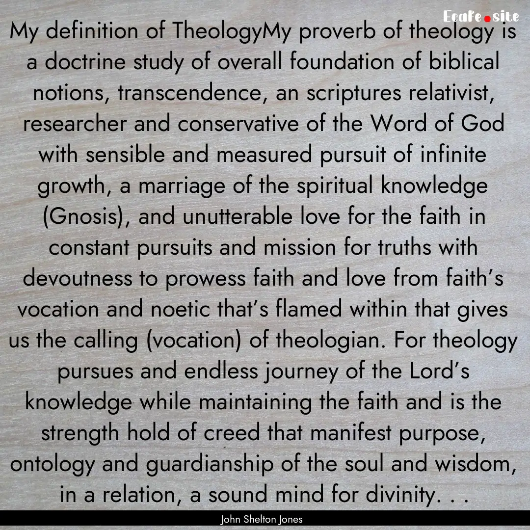 My definition of TheologyMy proverb of theology.... : Quote by John Shelton Jones