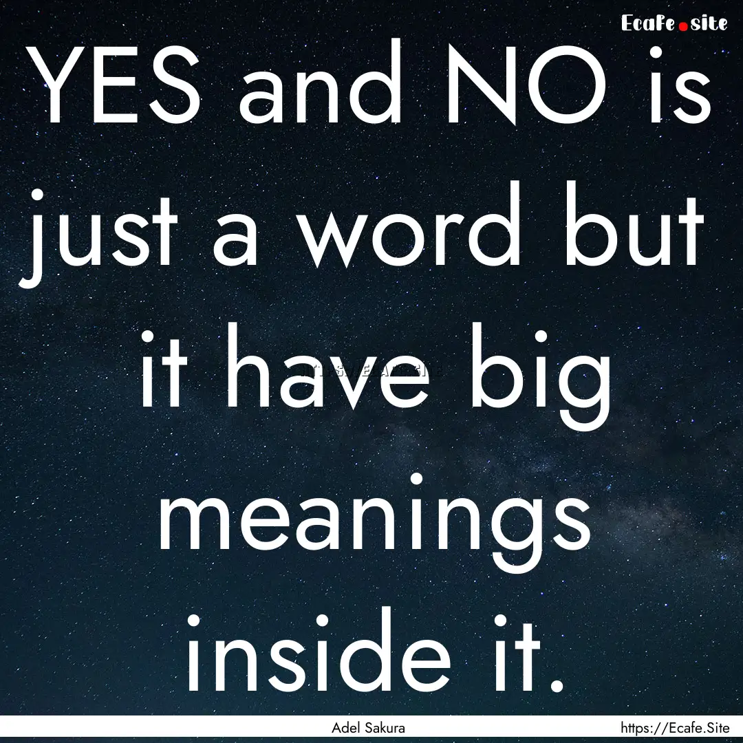 YES and NO is just a word but it have big.... : Quote by Adel Sakura