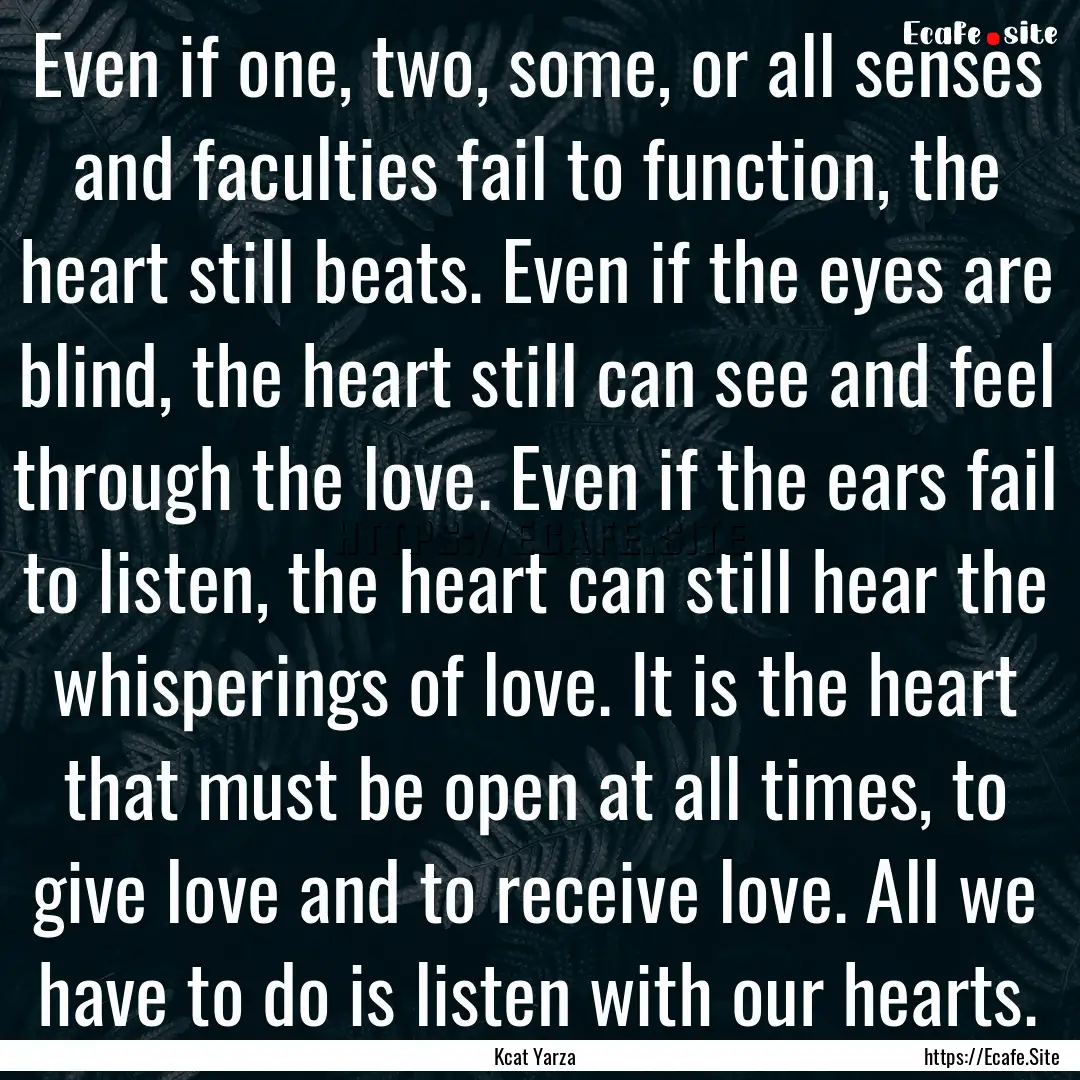 Even if one, two, some, or all senses and.... : Quote by Kcat Yarza