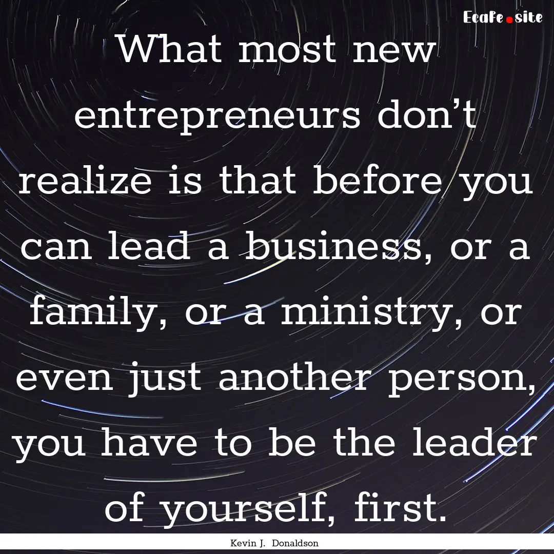 What most new entrepreneurs don’t realize.... : Quote by Kevin J. Donaldson