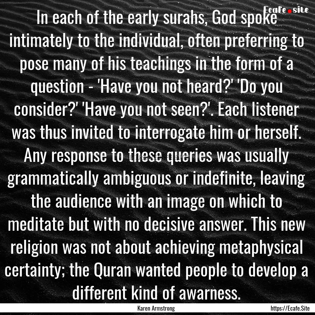 In each of the early surahs, God spoke intimately.... : Quote by Karen Armstrong