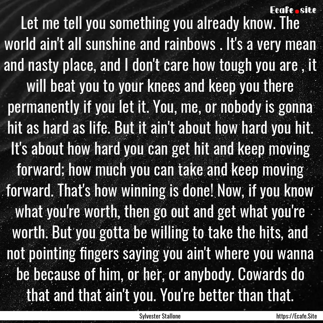 Let me tell you something you already know..... : Quote by Sylvester Stallone