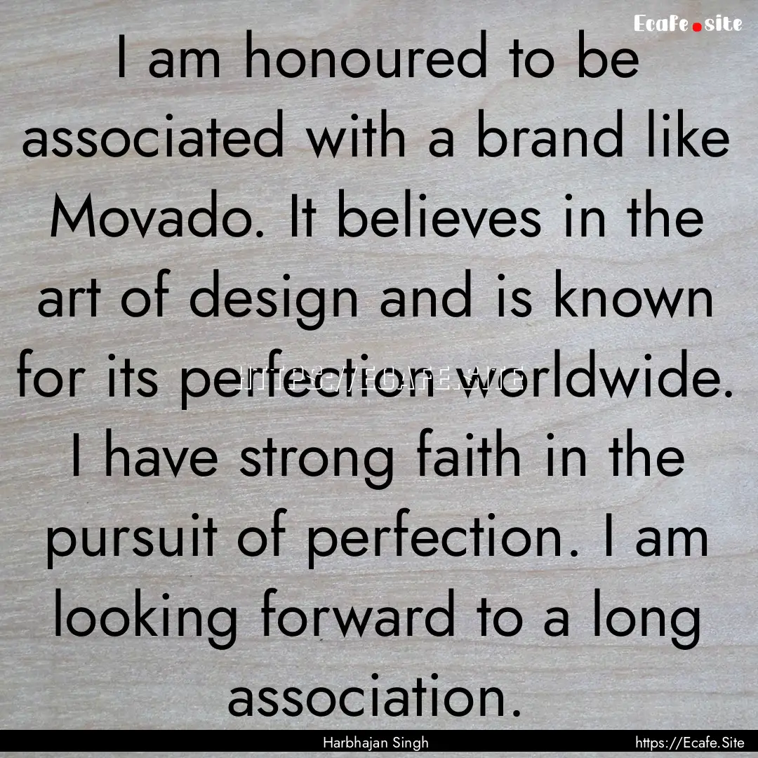 I am honoured to be associated with a brand.... : Quote by Harbhajan Singh