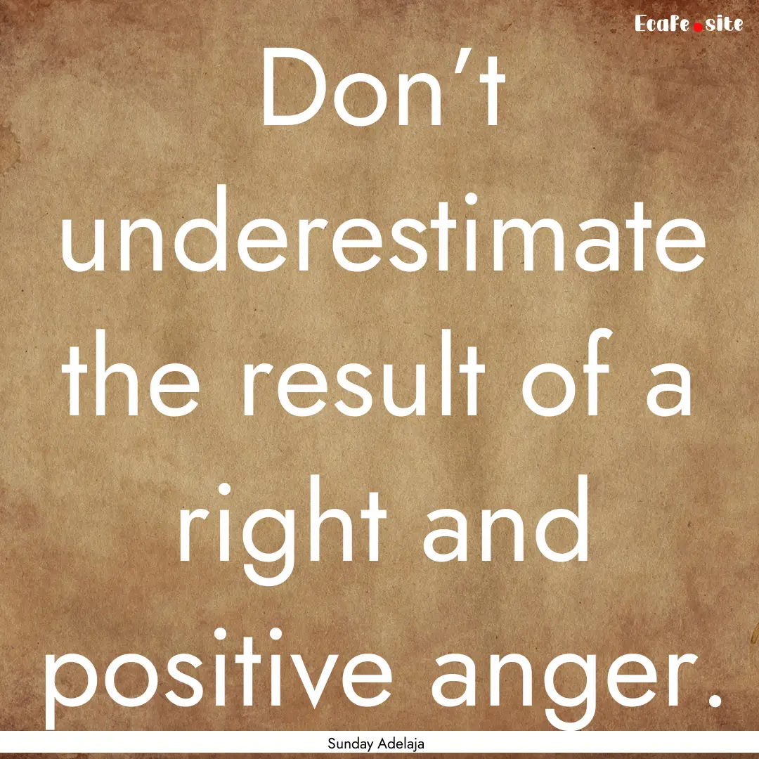 Don’t underestimate the result of a right.... : Quote by Sunday Adelaja