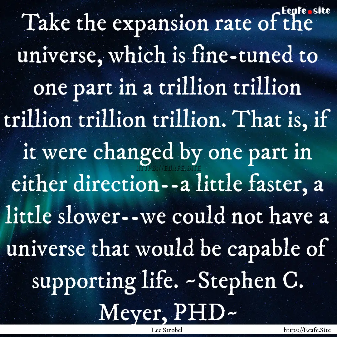 Take the expansion rate of the universe,.... : Quote by Lee Strobel