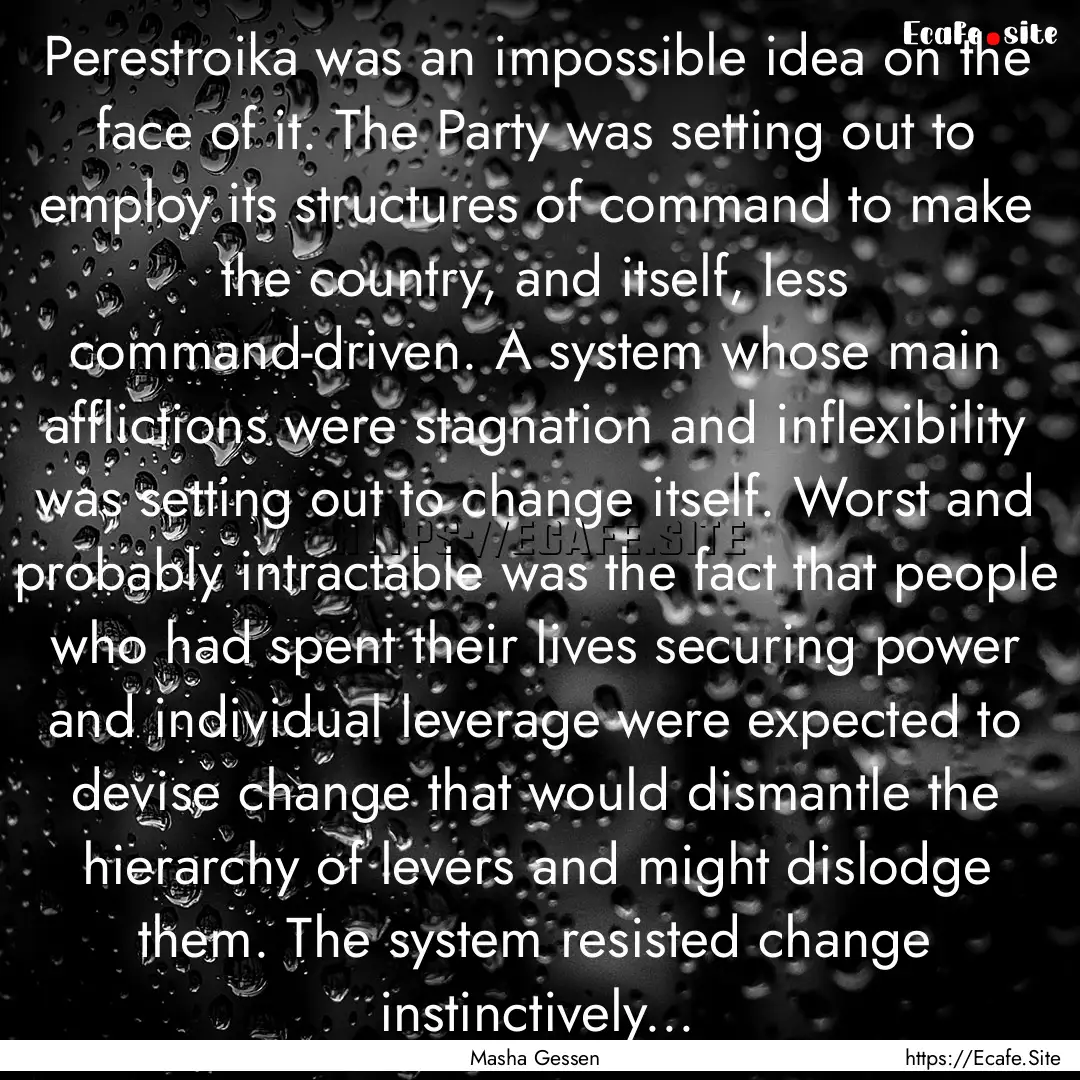 Perestroika was an impossible idea on the.... : Quote by Masha Gessen