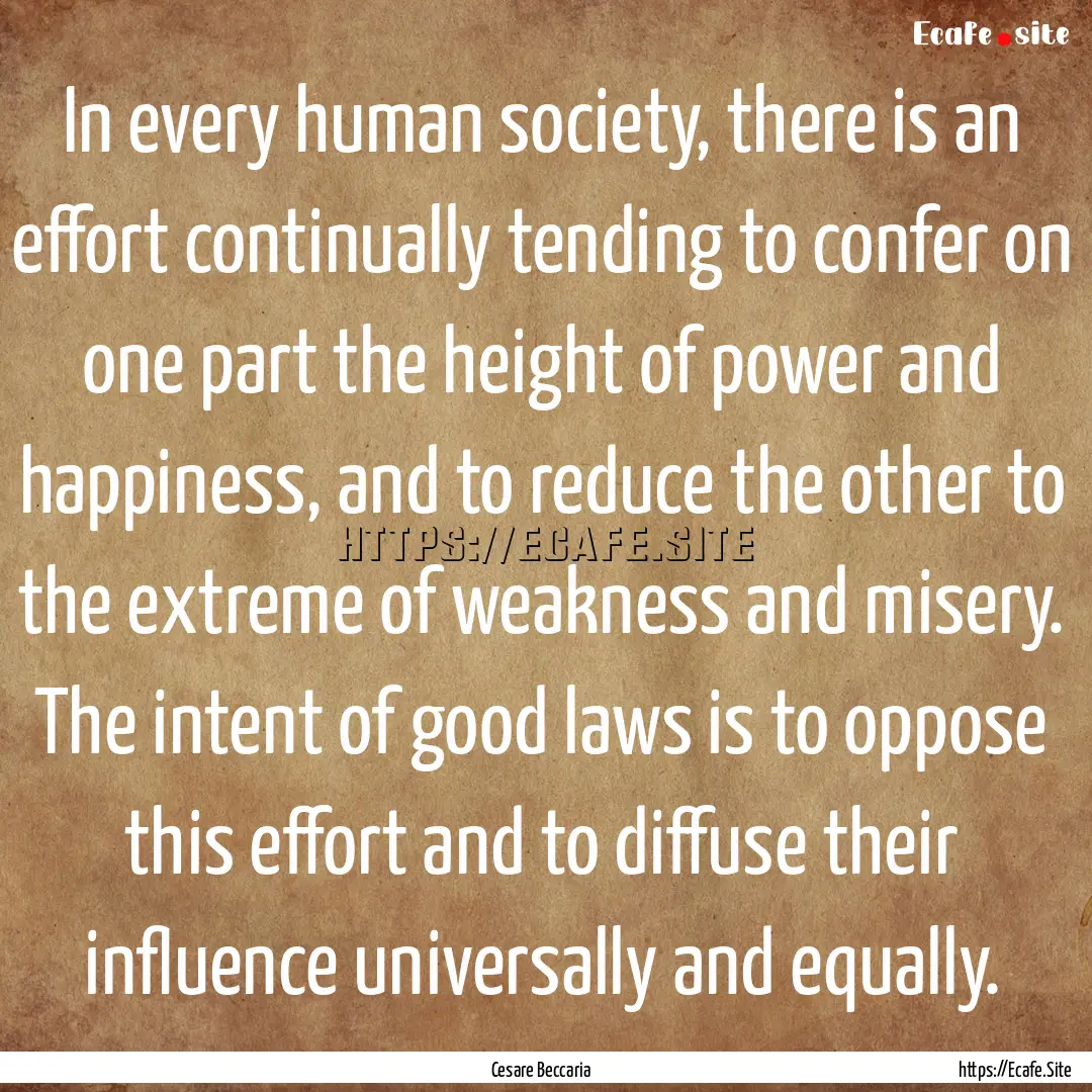 In every human society, there is an effort.... : Quote by Cesare Beccaria