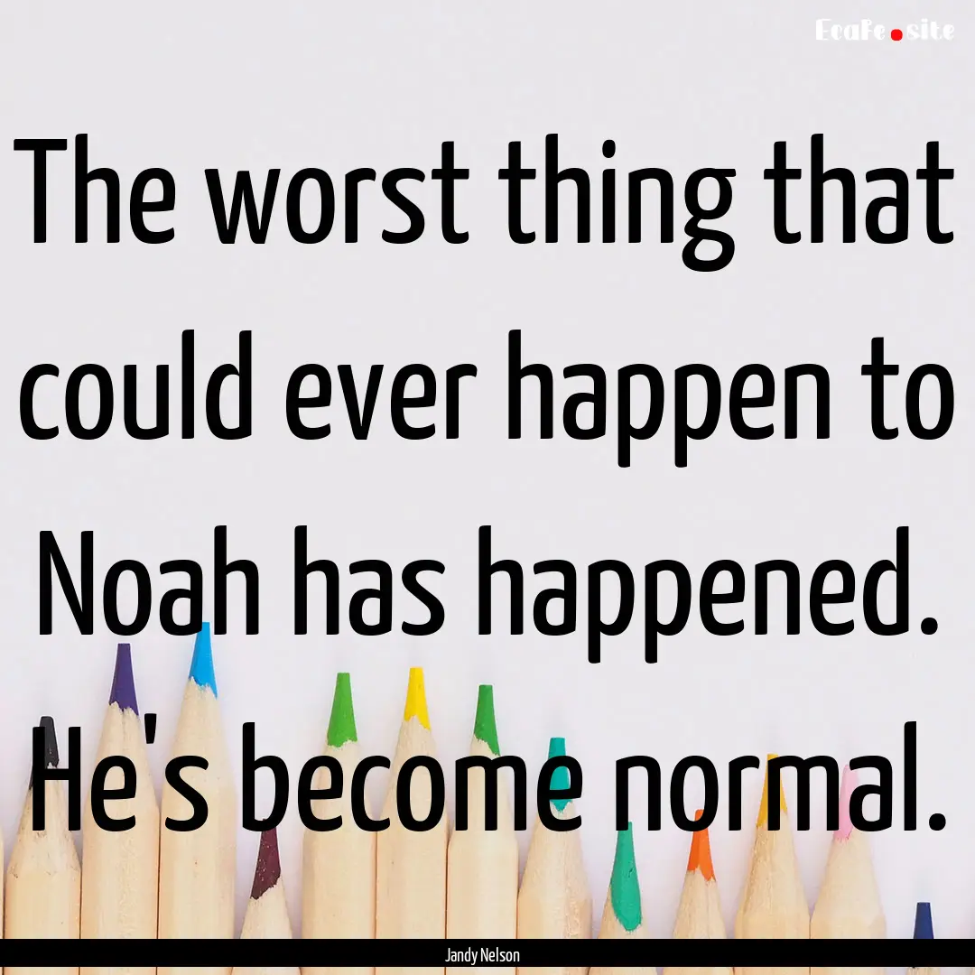 The worst thing that could ever happen to.... : Quote by Jandy Nelson