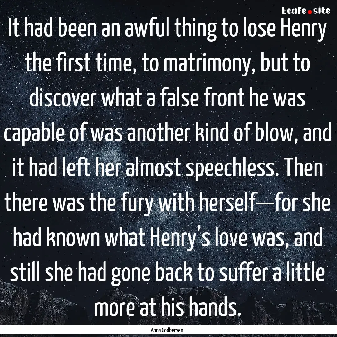 It had been an awful thing to lose Henry.... : Quote by Anna Godbersen