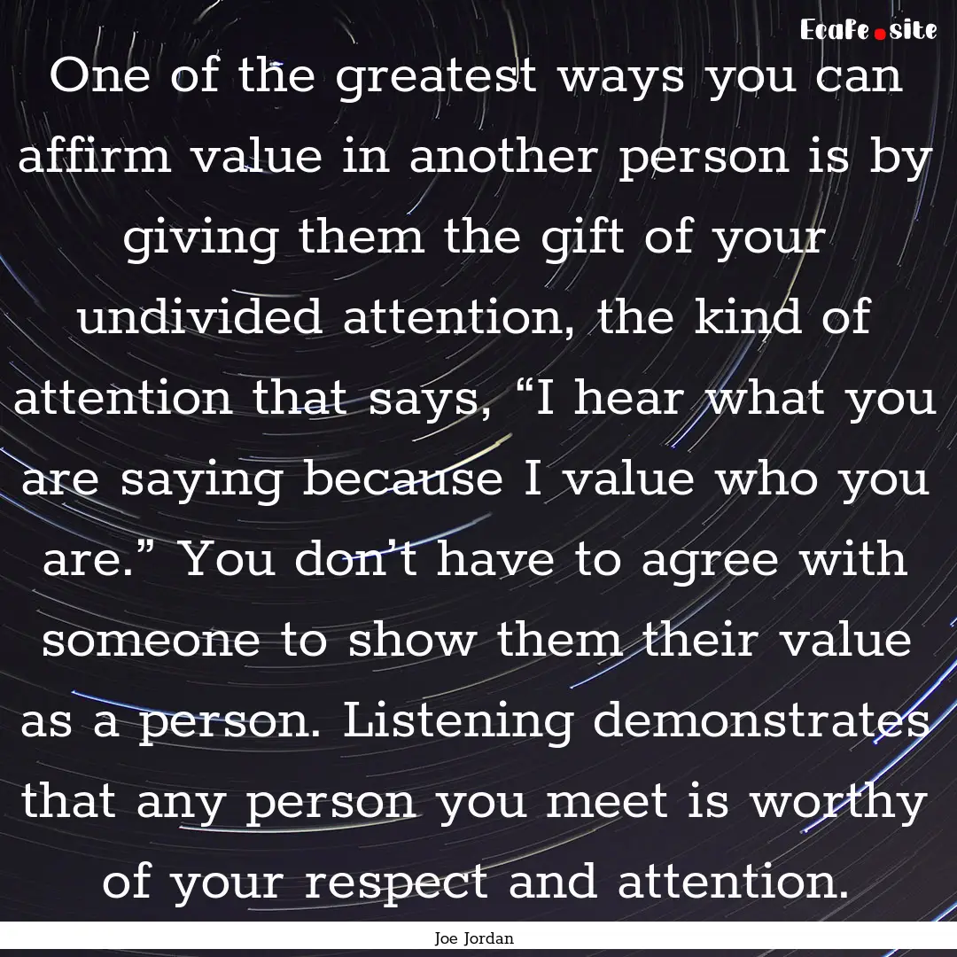 One of the greatest ways you can affirm value.... : Quote by Joe Jordan