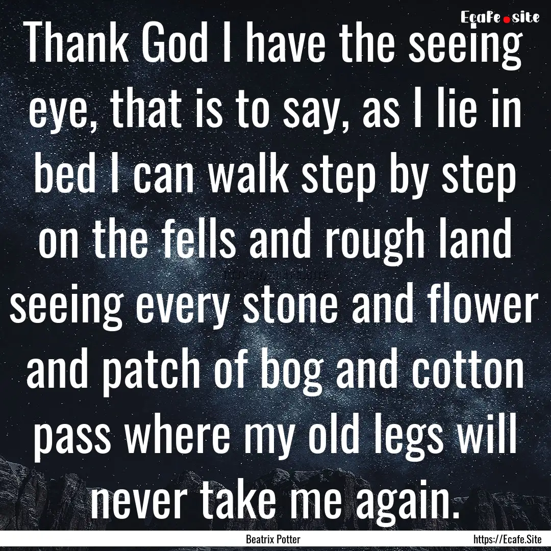 Thank God I have the seeing eye, that is.... : Quote by Beatrix Potter