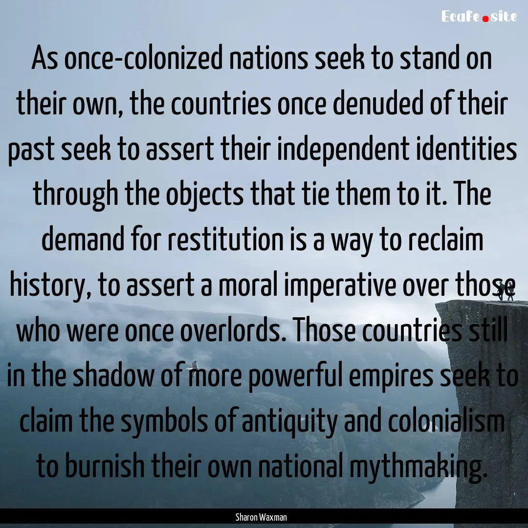 As once-colonized nations seek to stand on.... : Quote by Sharon Waxman