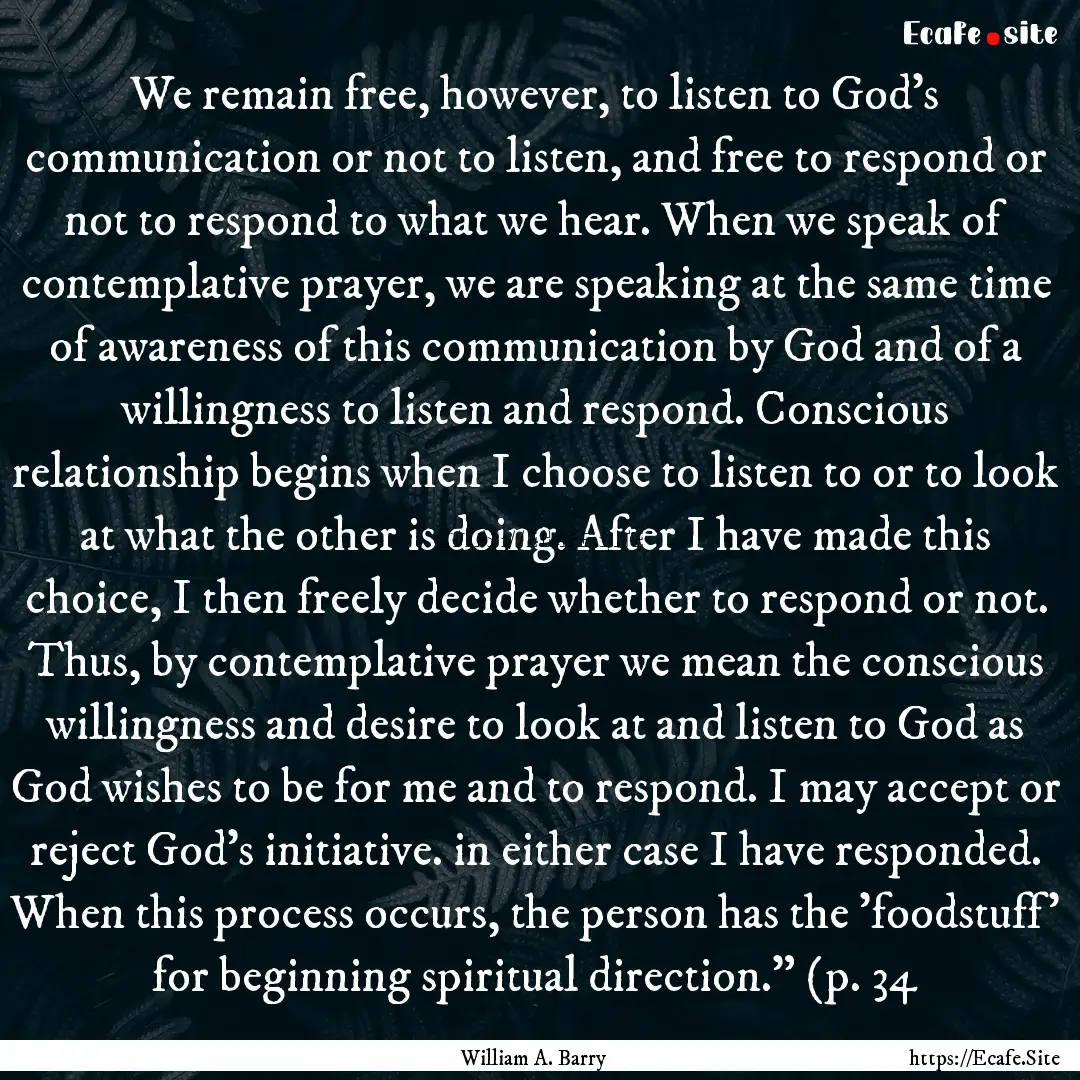 We remain free, however, to listen to God's.... : Quote by William A. Barry