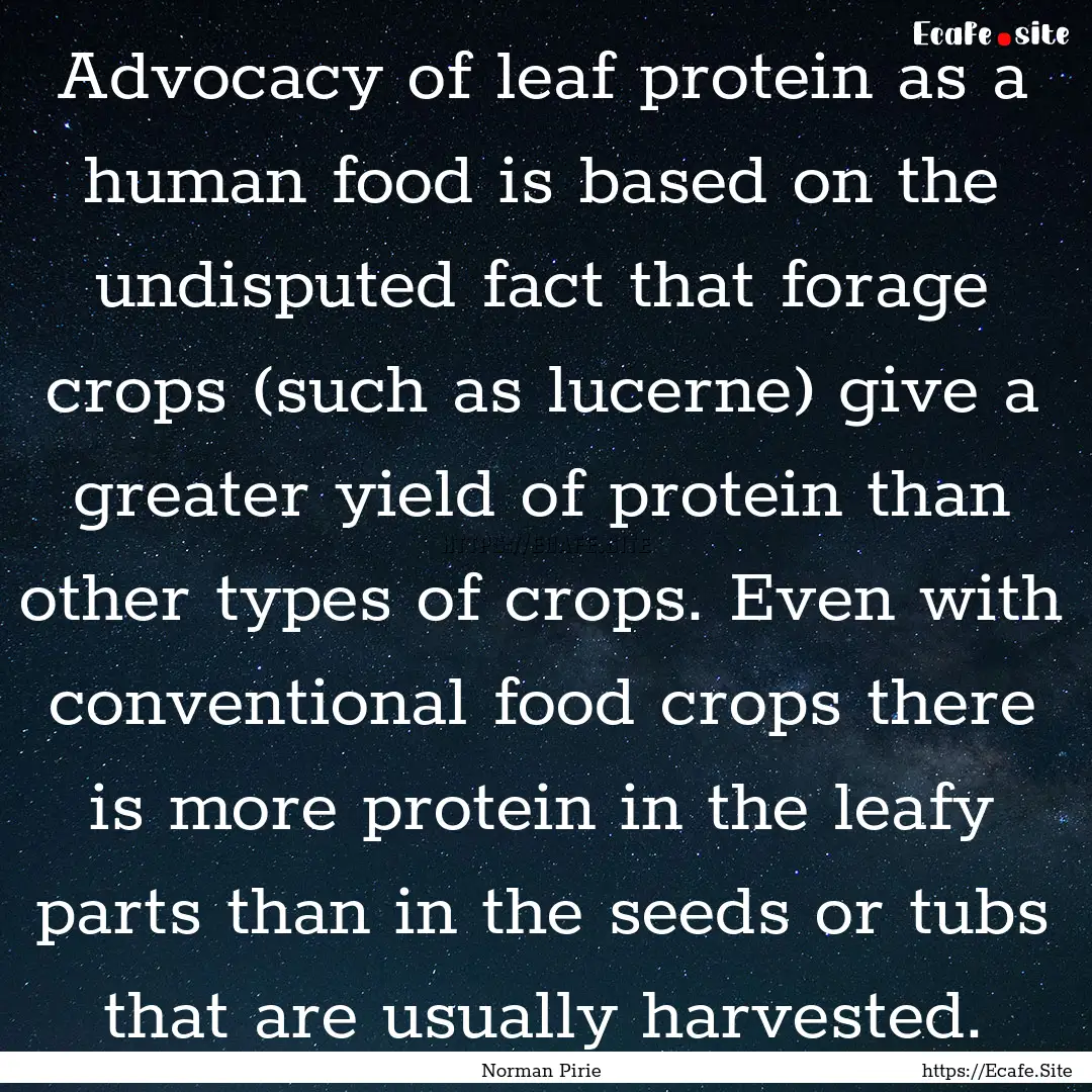 Advocacy of leaf protein as a human food.... : Quote by Norman Pirie