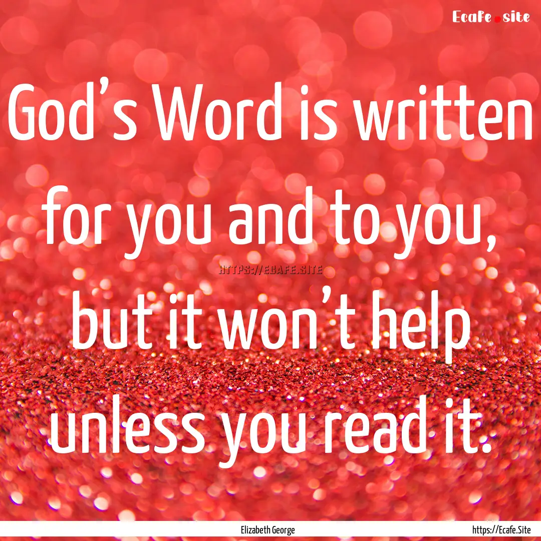 God’s Word is written for you and to you,.... : Quote by Elizabeth George