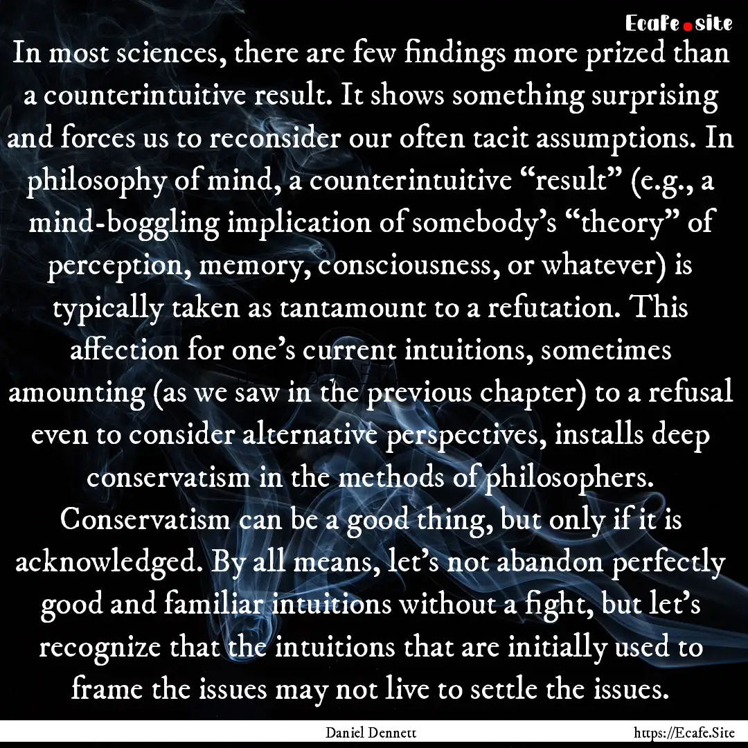 In most sciences, there are few findings.... : Quote by Daniel Dennett