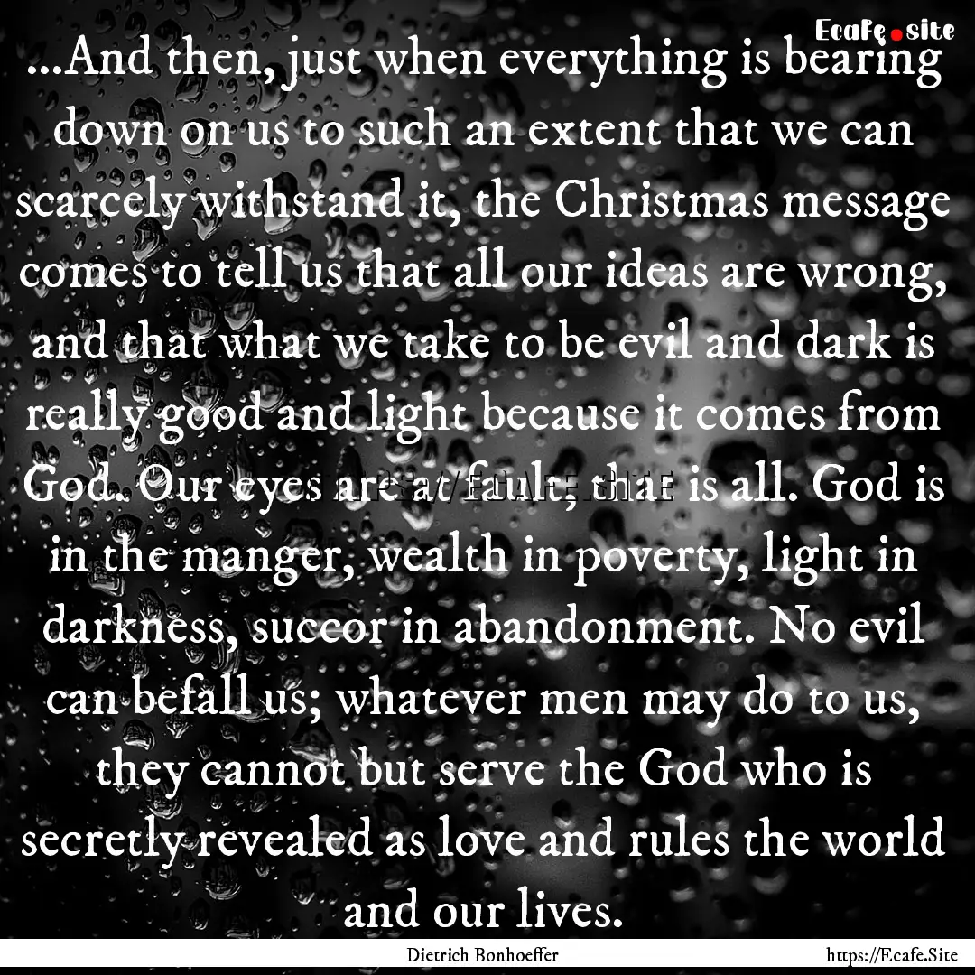 ...And then, just when everything is bearing.... : Quote by Dietrich Bonhoeffer