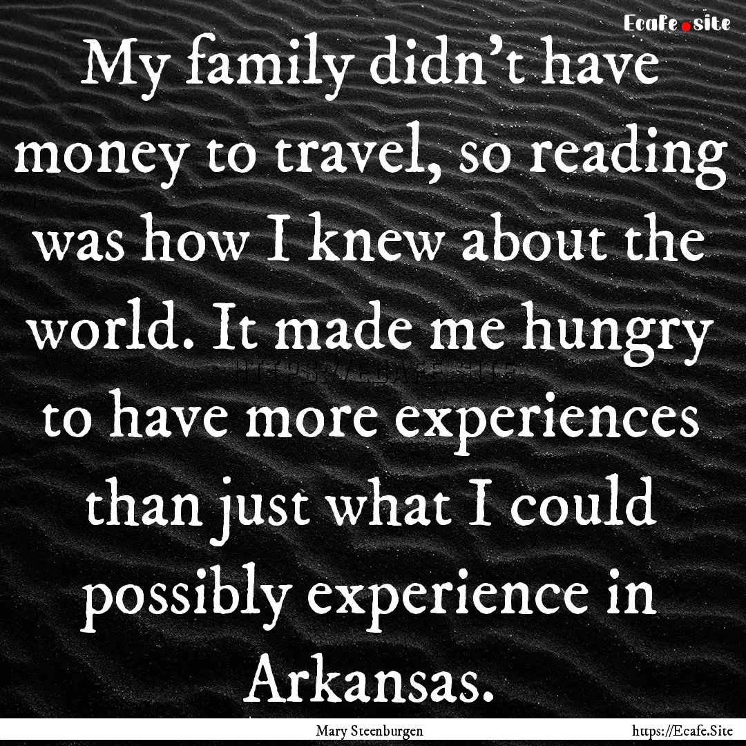 My family didn't have money to travel, so.... : Quote by Mary Steenburgen