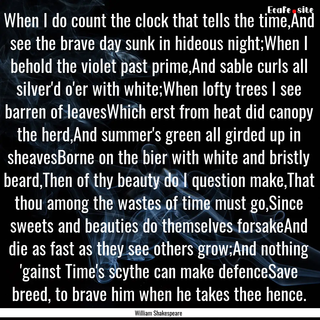 When I do count the clock that tells the.... : Quote by William Shakespeare