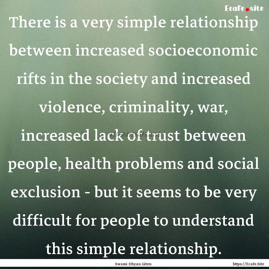 There is a very simple relationship between.... : Quote by Swami Dhyan Giten