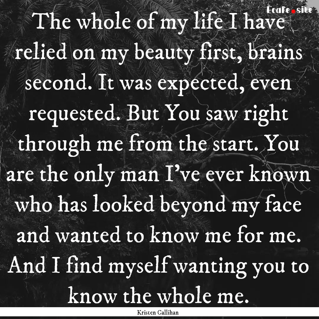 The whole of my life I have relied on my.... : Quote by Kristen Callihan