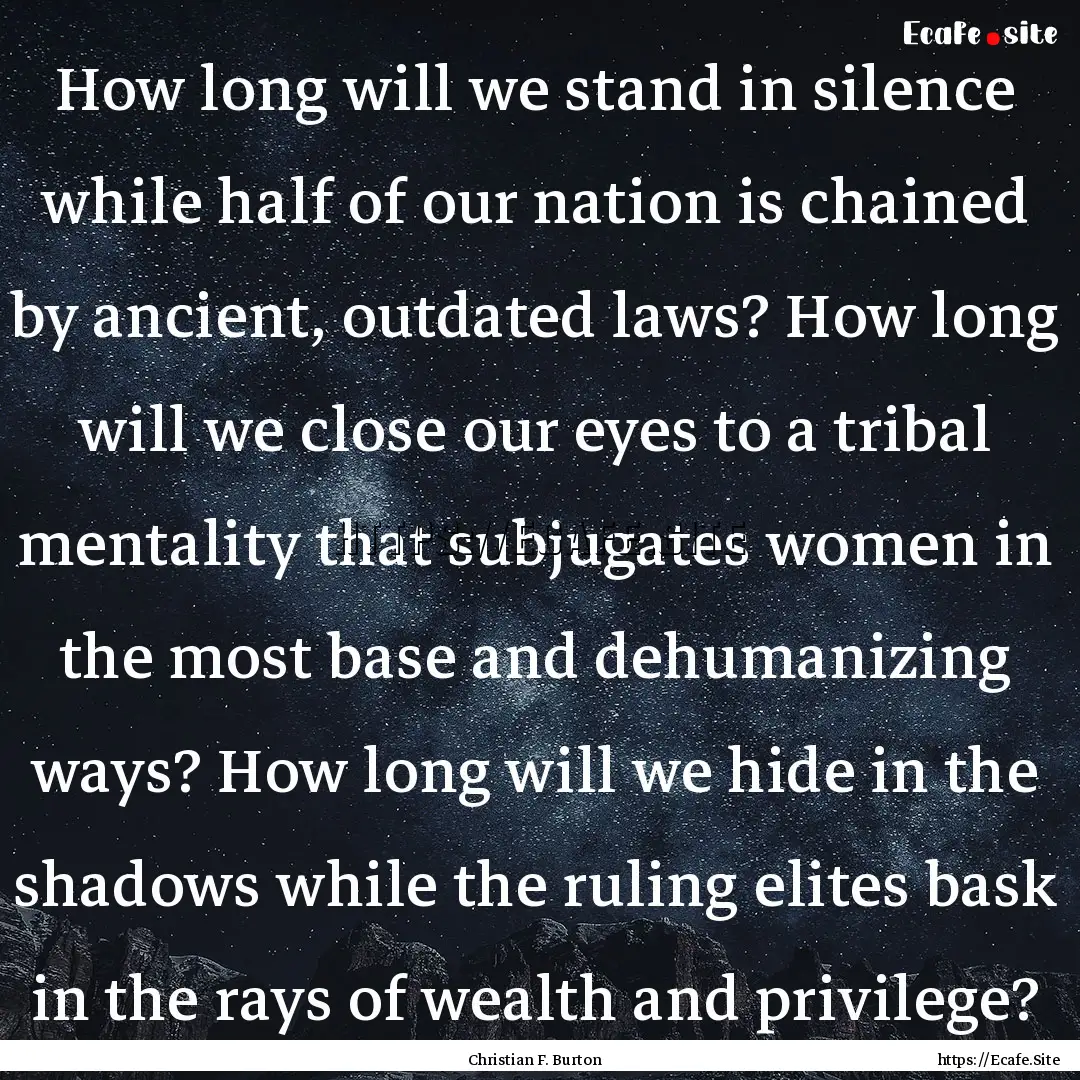 How long will we stand in silence while half.... : Quote by Christian F. Burton