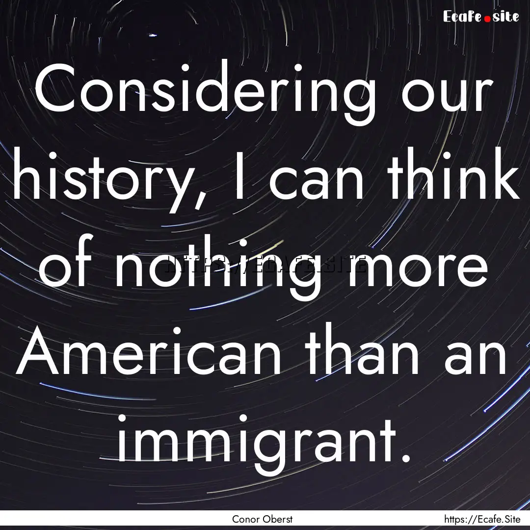 Considering our history, I can think of nothing.... : Quote by Conor Oberst