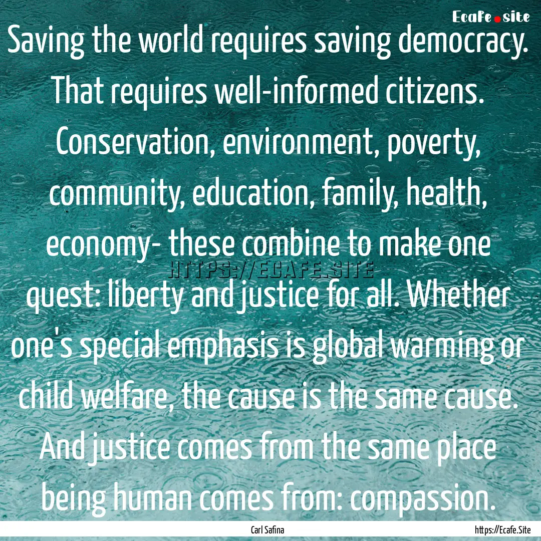 Saving the world requires saving democracy..... : Quote by Carl Safina