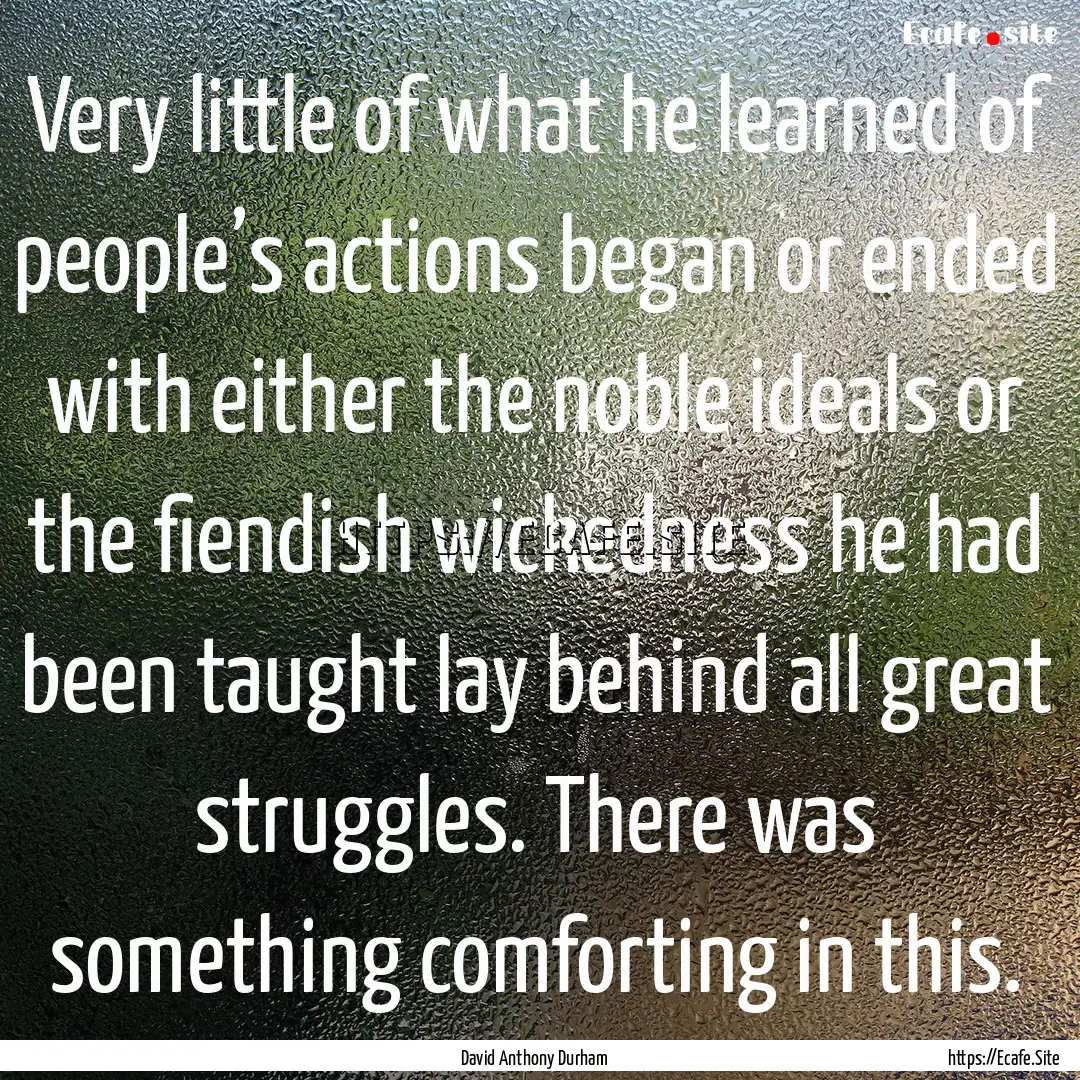 Very little of what he learned of people’s.... : Quote by David Anthony Durham