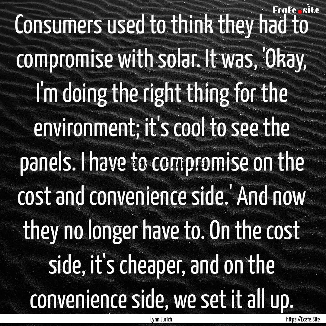 Consumers used to think they had to compromise.... : Quote by Lynn Jurich