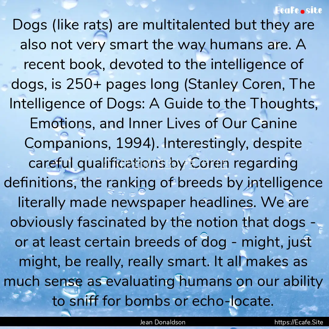 Dogs (like rats) are multitalented but they.... : Quote by Jean Donaldson