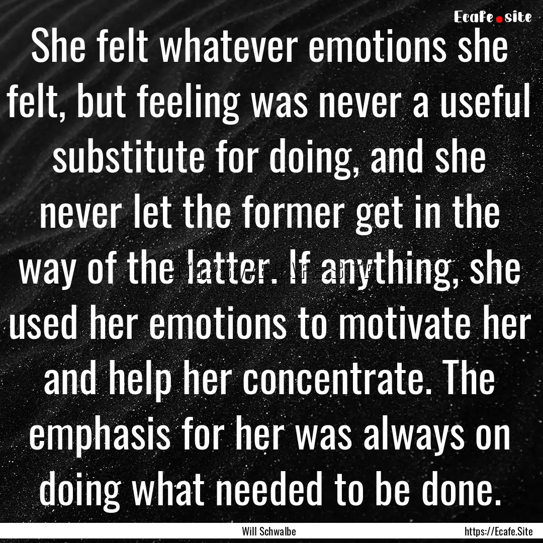 She felt whatever emotions she felt, but.... : Quote by Will Schwalbe