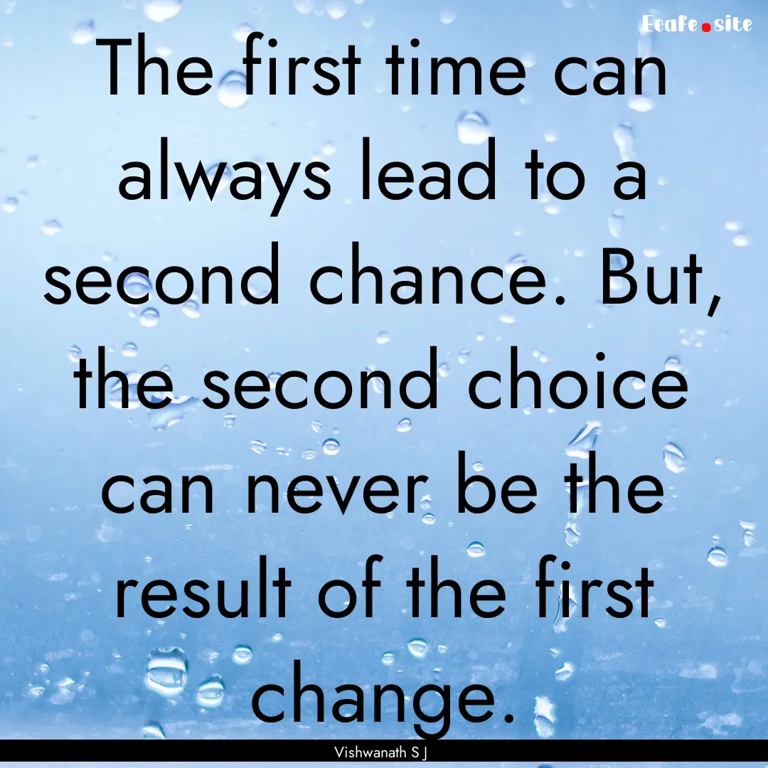 The first time can always lead to a second.... : Quote by Vishwanath S J