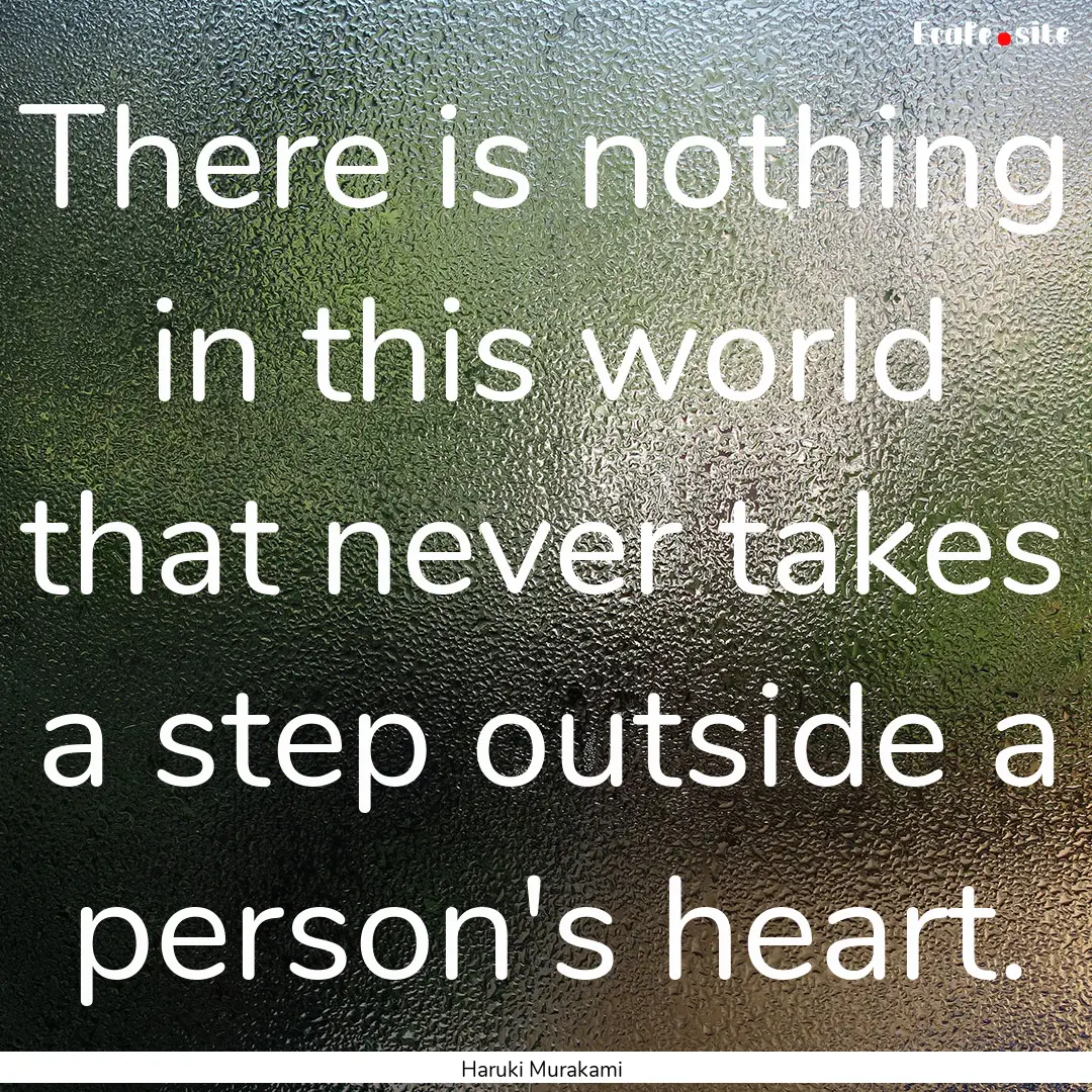 There is nothing in this world that never.... : Quote by Haruki Murakami