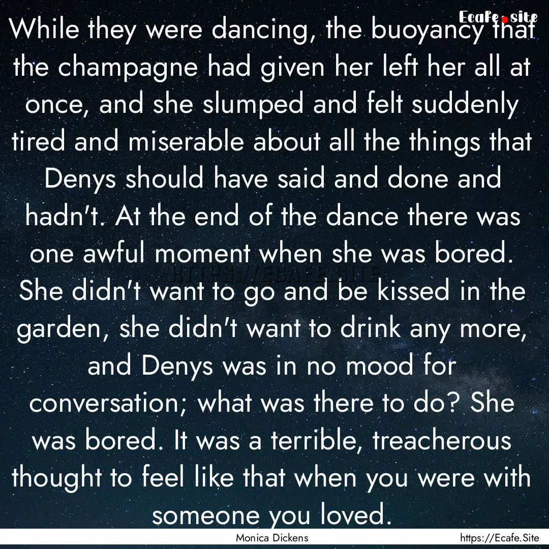 While they were dancing, the buoyancy that.... : Quote by Monica Dickens