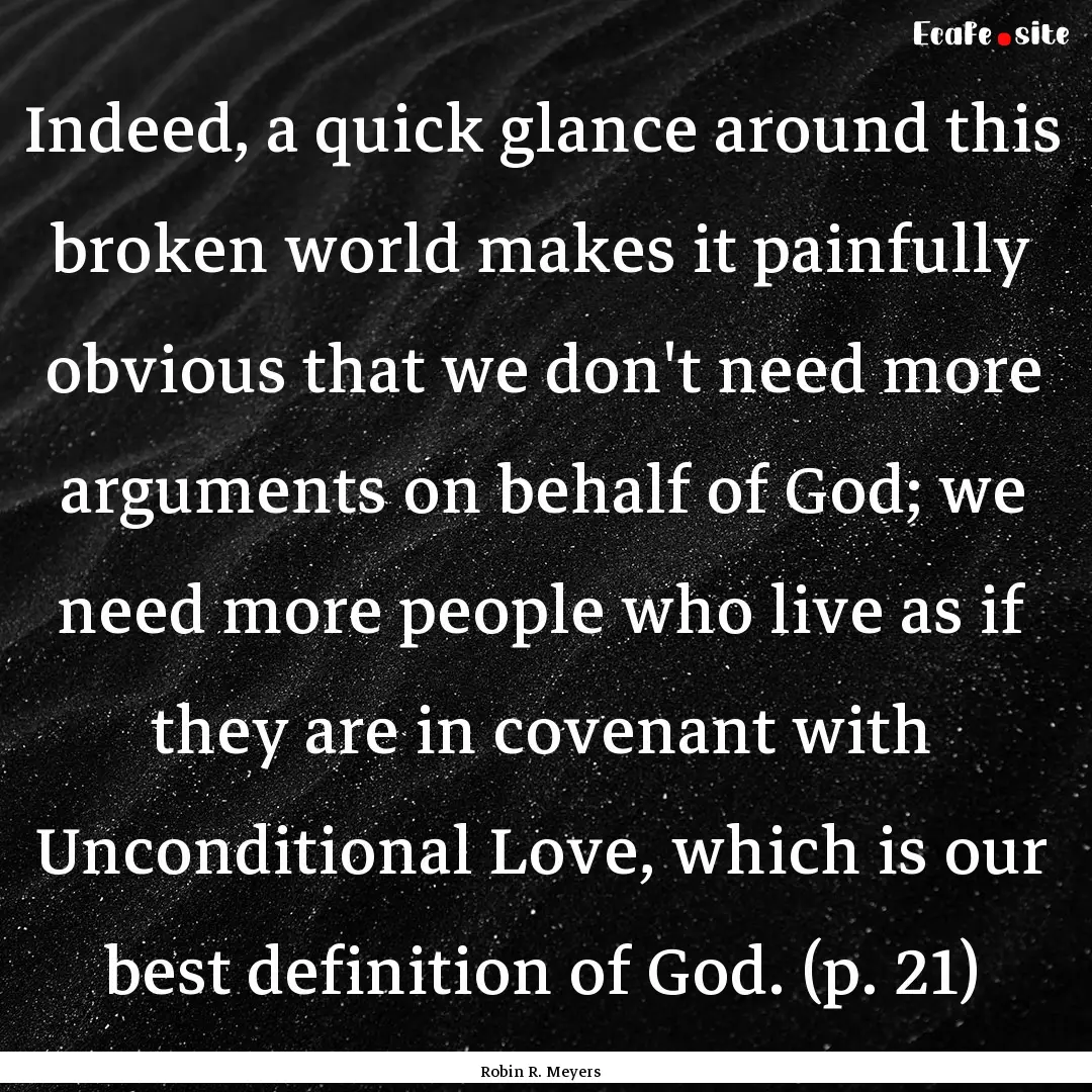 Indeed, a quick glance around this broken.... : Quote by Robin R. Meyers