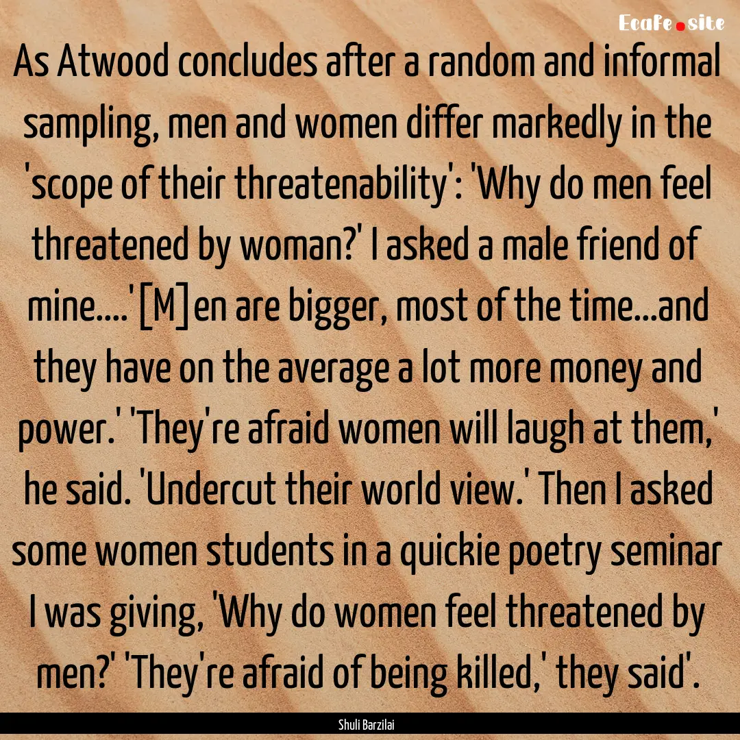 As Atwood concludes after a random and informal.... : Quote by Shuli Barzilai