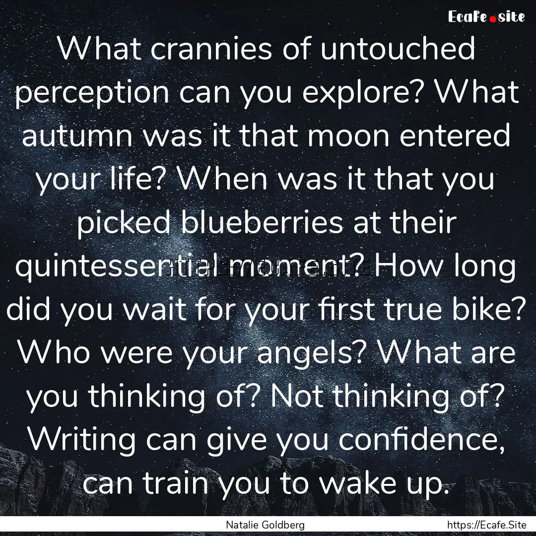 What crannies of untouched perception can.... : Quote by Natalie Goldberg