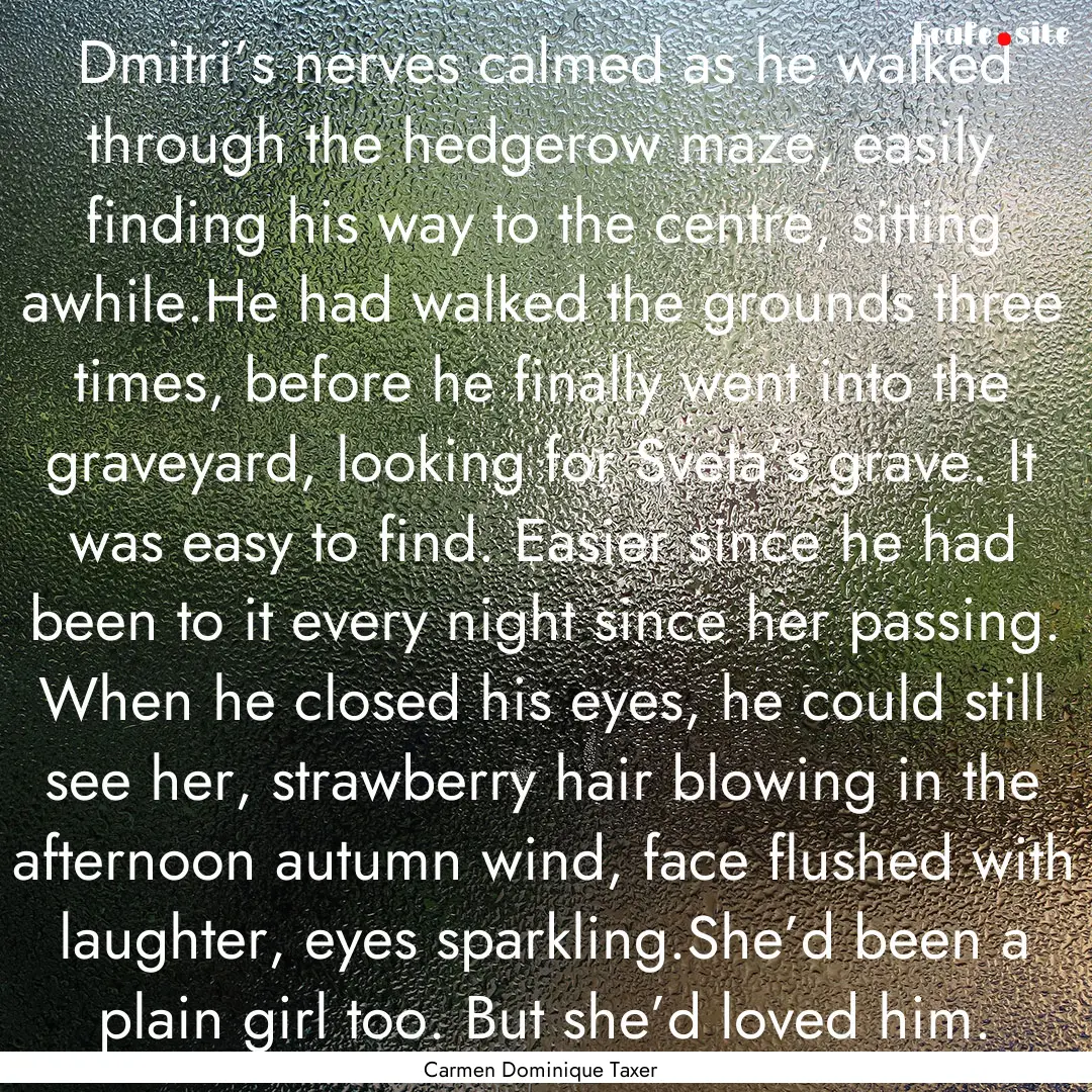 Dmitri’s nerves calmed as he walked through.... : Quote by Carmen Dominique Taxer