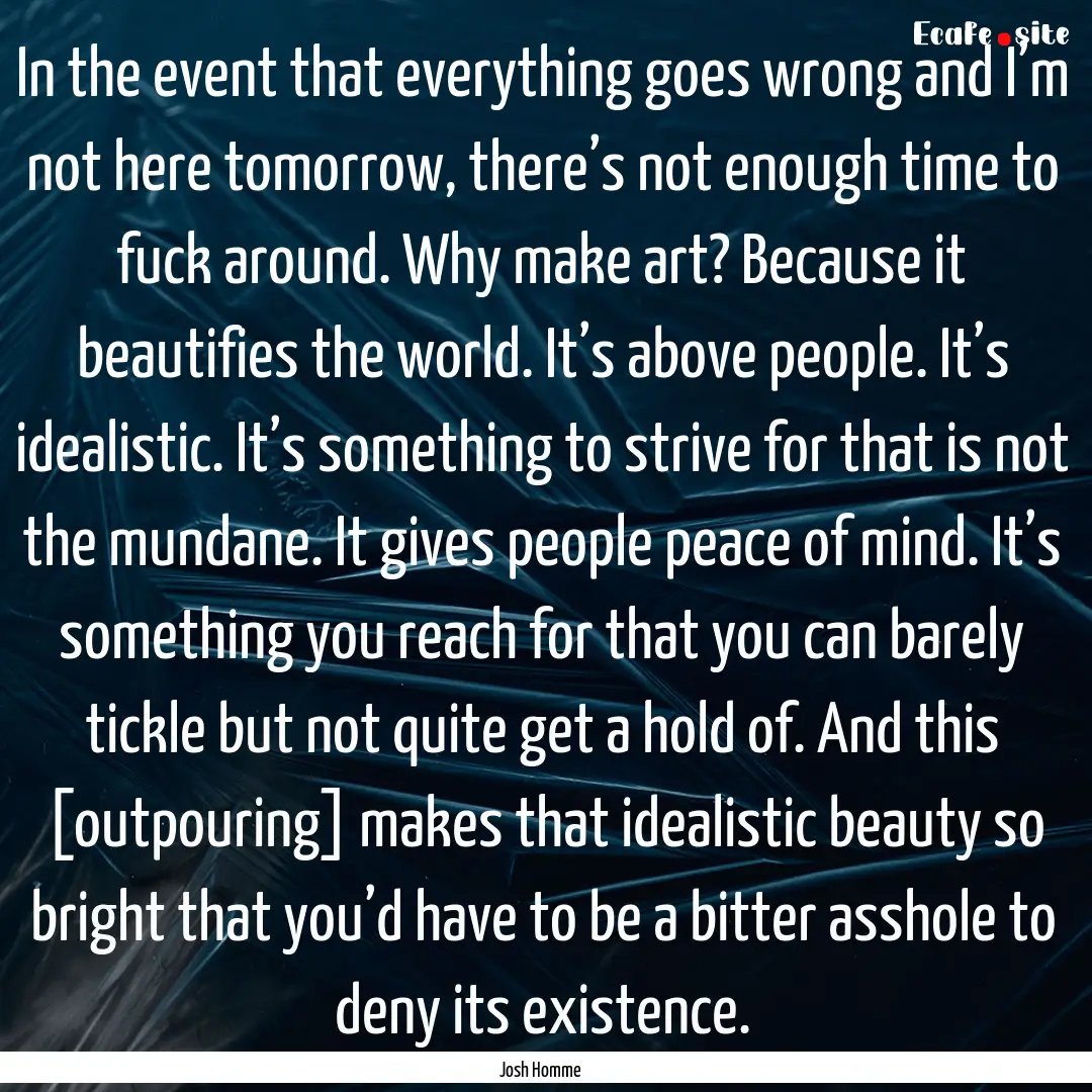 In the event that everything goes wrong and.... : Quote by Josh Homme