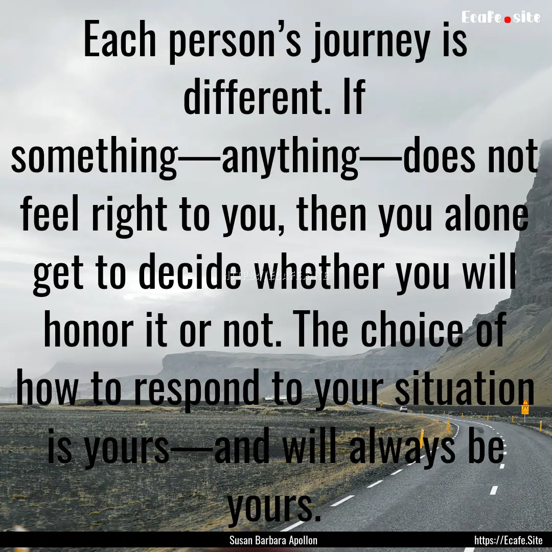 Each person’s journey is different. If.... : Quote by Susan Barbara Apollon