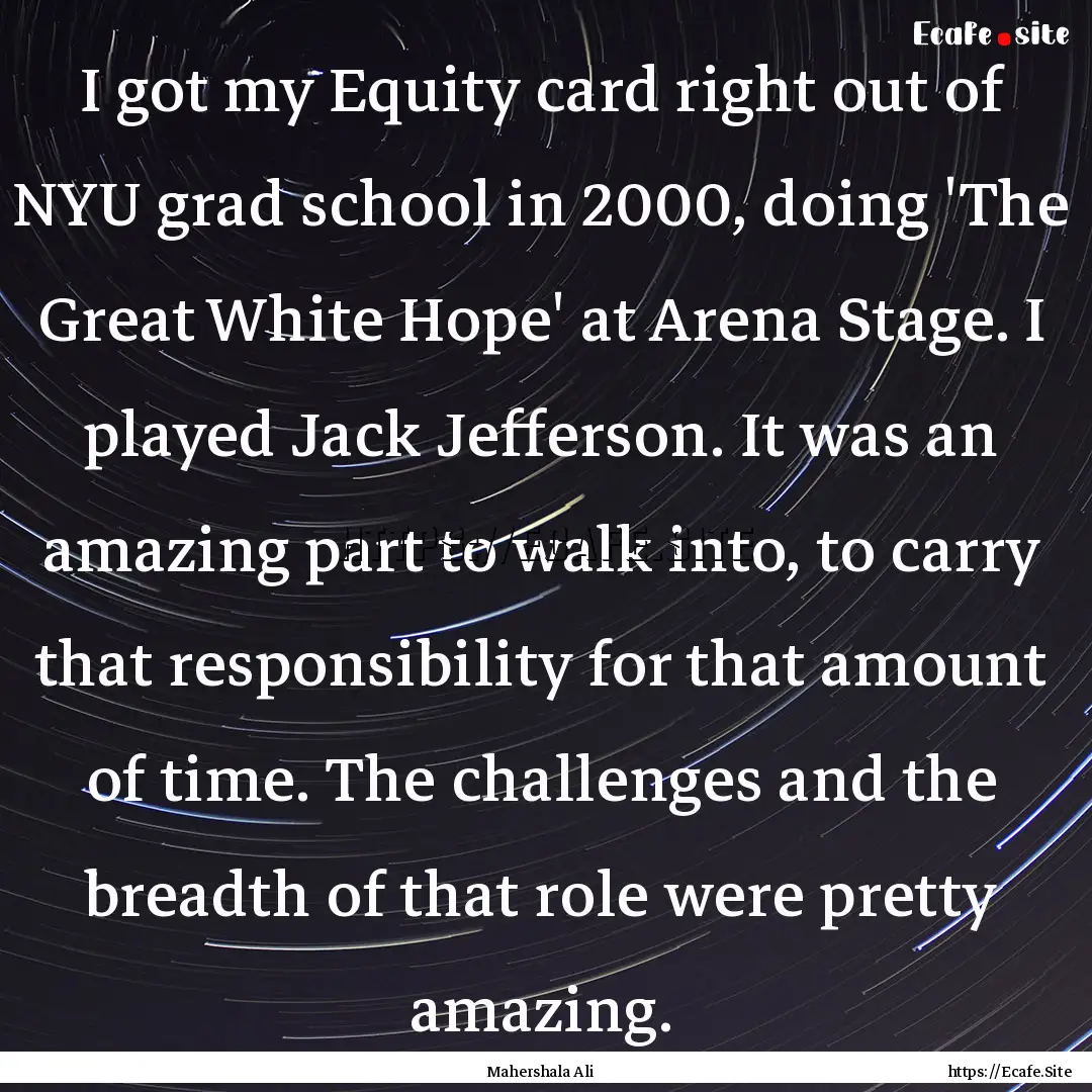 I got my Equity card right out of NYU grad.... : Quote by Mahershala Ali