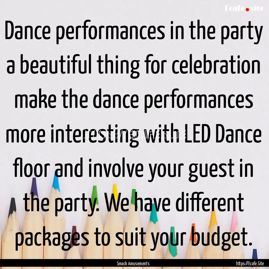 Dance performances in the party a beautiful.... : Quote by Smack Amusements