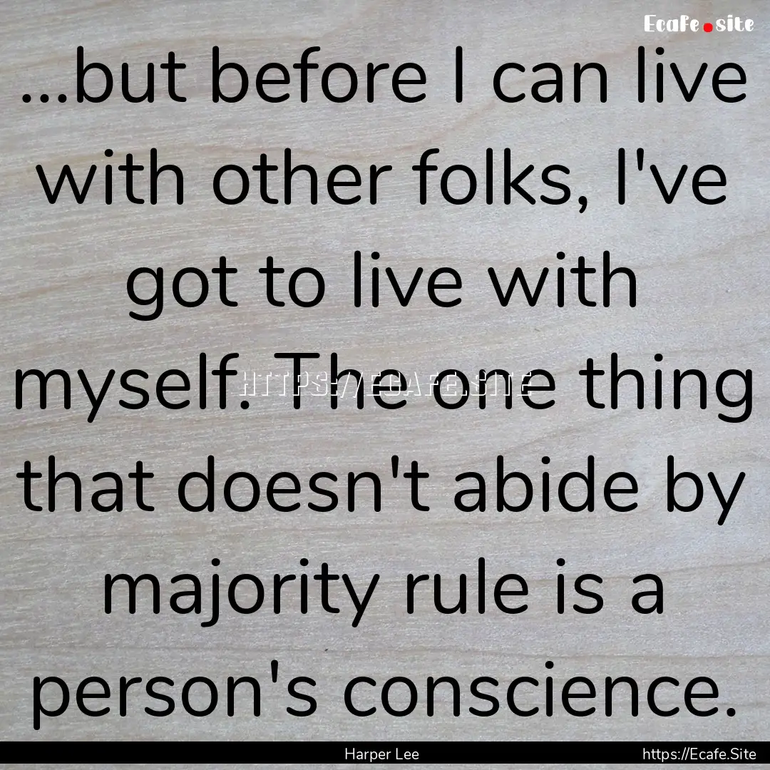 ...but before I can live with other folks,.... : Quote by Harper Lee