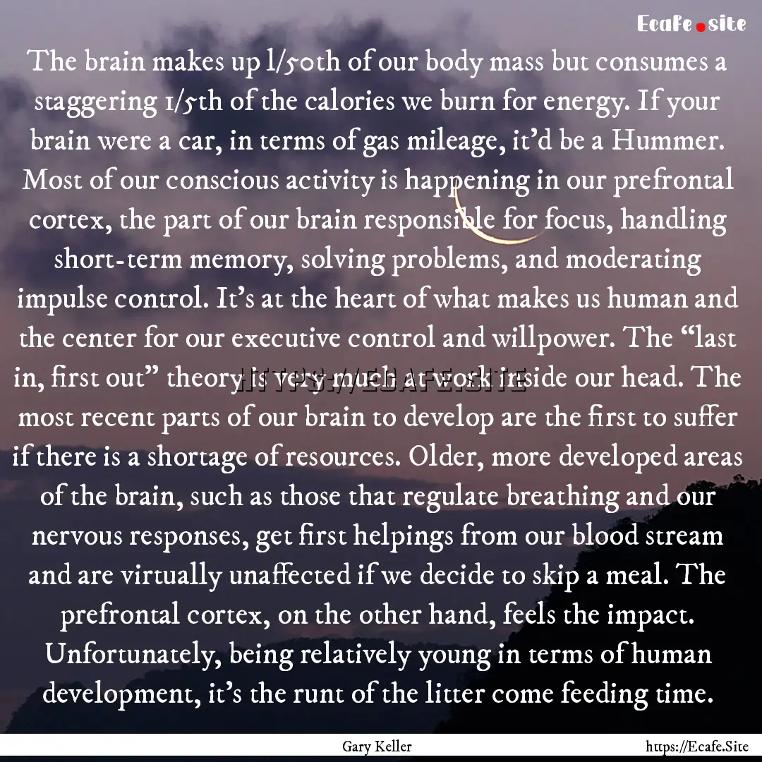 The brain makes up l/50th of our body mass.... : Quote by Gary Keller